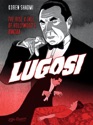 Reseña: Lugosi: The Rise & fall of Hollywood's Dracula.